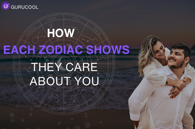 How do Zodiac Signs Show that they care about you