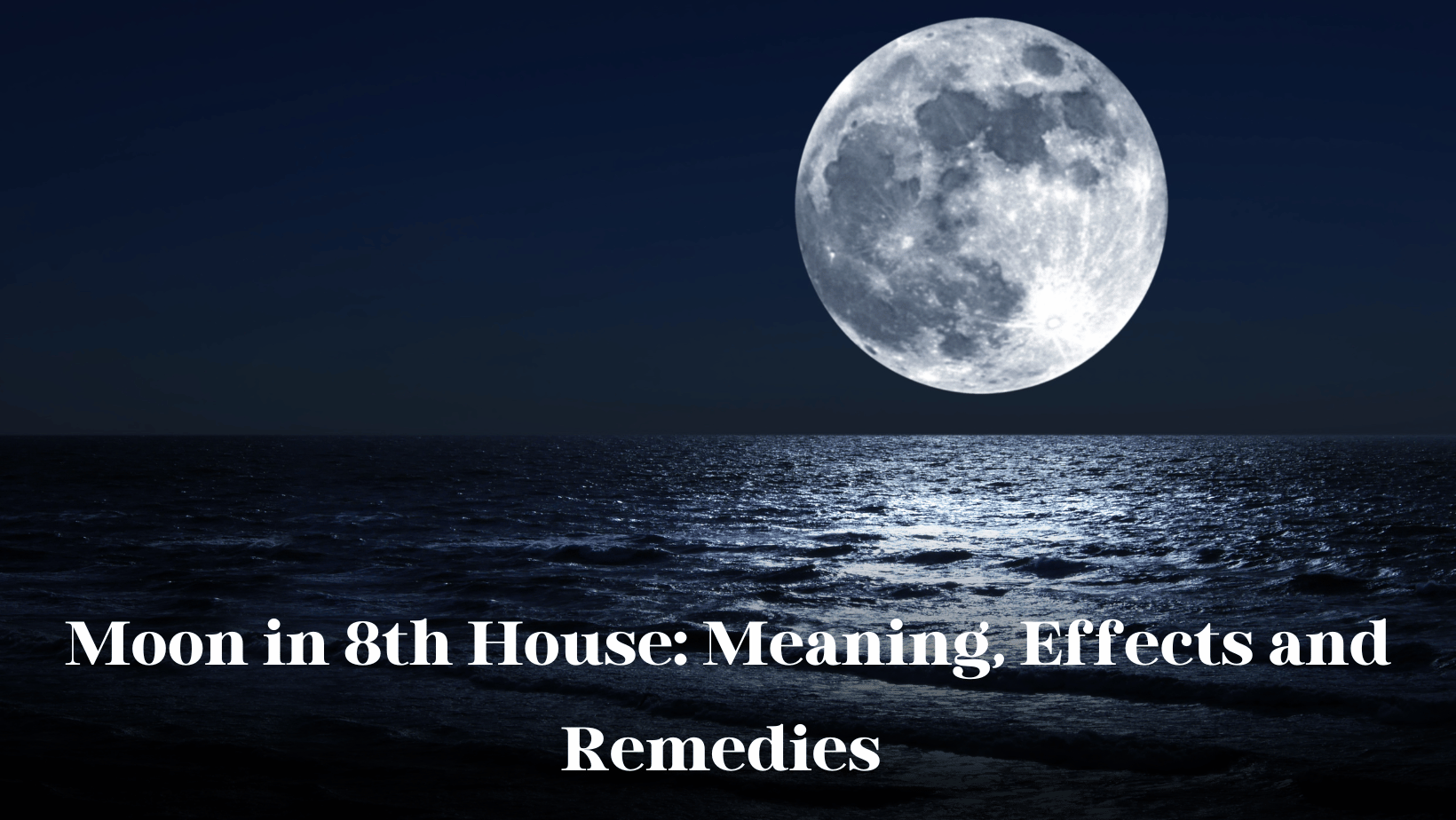 Moon in 8th House: Meaning, Effects and Remedies